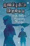Emily's Dress and Other Missing Things by Kathryn Burak