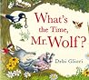 What's the Time, Mr. Wolf? by Debi Gliori