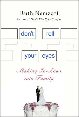 Don't Roll Your Eyes: Making In-Laws into Family (Paperback)