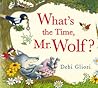 What's the Time, Mr. Wolf? by Debi Gliori