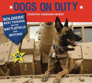 Dogs on Duty: Soldiers' Best Friends on the Battlefield and Beyond (Library Binding)