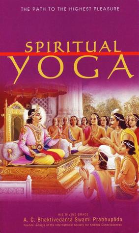 Spiritual Yoga: The Path to the Highest Pleasure (Paperback)