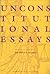 Unconstitutional Essays