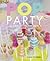 Pop Party: 40 Fabulous Cake Pops, Props and Layer Cakes