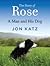 The Story of Rose by Jon Katz The Story of Rose by Jon Katz