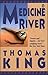 Medicine River by Thomas King Medicine River by Thomas King