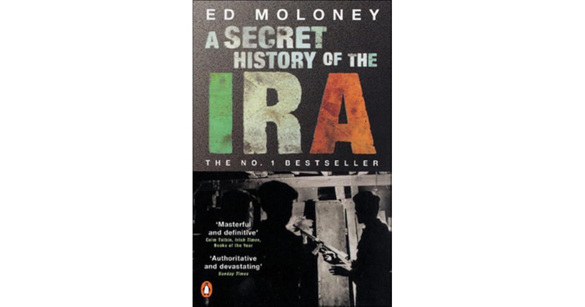 A Secret History of the IRA: Gerry Adams and the Thirty Year War by Ed