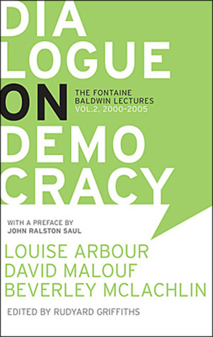 Dialogue On Democracy: The Lafontaine Baldwin Lectures 2000 To 2005