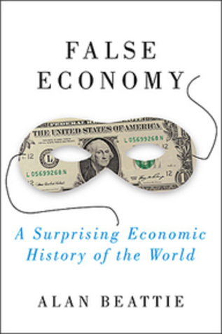 False Economy: A Surprising Economic History Of The World