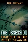 Obsession: Tragedy In The North Atlantic