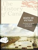 Death Or Victory The Battle Of Quebec And The Birth Of