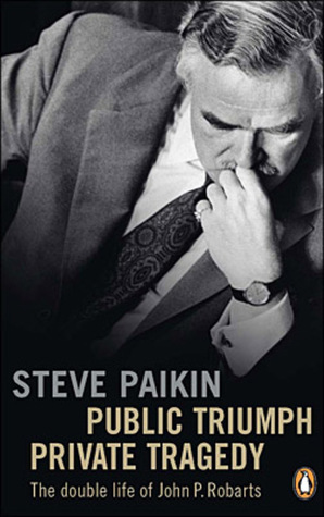 Public Triumph, Personal Tragedy: The Biography of John Robarts