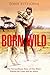Born Wild by Tony Fitzjohn