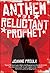 Anthem of a Reluctant Prophet