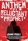 Anthem of a Reluctant Prophet by Joanne Proulx