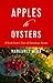 Apples To Oysters: A Food Lovers Tour Of Canadian Farms