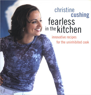 Fearless in the Kitchen: Innovative Recipes for the Uninhibited Cook (Paperback)