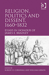 Religion, Politics and Dissent, 1660-1832: Essays in Honour of James E. Bradley