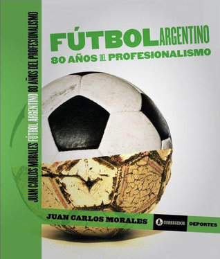 Fútbol argentino: 80 años de profesionalismo (Paperback)
