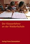 Der Klassenlehrer an der Waldorfschule Der Klassenlehrer an der Waldorfschule