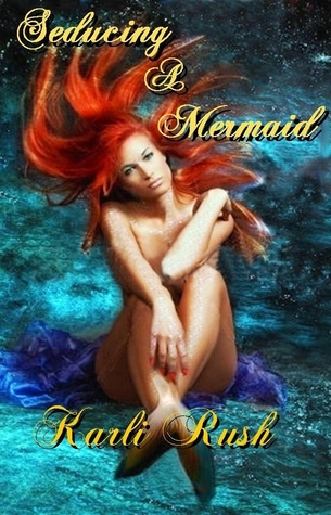Seducing a Mermaid (Kindle Edition)