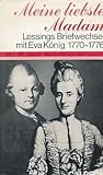 Meine liebste Madam! Gotthold Ephraim Lessings Briefwechsel mit Eva König 1770-76