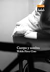 Cuerpo y sombra by Waldo Perez Cino Cuerpo y sombra by Waldo Perez Cino