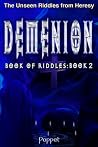 Demenion: The Unseen Riddles from Heresy Book 2 Demenion: The Unseen Riddles from Heresy Book 2