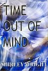 Time Out of Mind by Shirley Wright Time Out of Mind by Shirley Wright