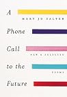 A Phone Call to the Future: New and Selected Poems A Phone Call to the Future: New and Selected Poems