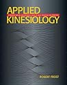 Applied Kinesiology: A Training Manual and Reference Book of Basic Principles and Practices