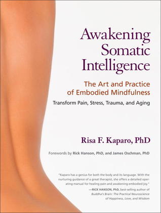 Awakening Somatic Intelligence: The Art and Practice of Embodied Mindfulness (Paperback)