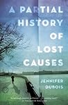 A Partial History of Lost Causes by Jennifer duBois