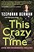 This Crazy Time: Living Our...