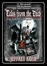 Tales from the Dead by Jeffrey Kosh