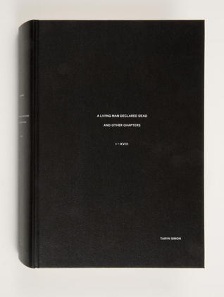 Taryn Simon: A Living Man Declared Dead and Other Chapters, I-XVIII
