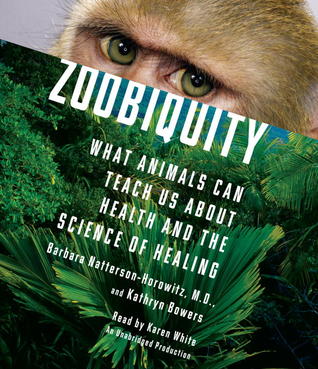 Zoobiquity: What Animals Can Teach Us About Health and the Science of Healing