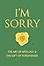I'm Sorry: The Art of Apology and The Gift of Forgiveness (Little Book. Big Idea.)