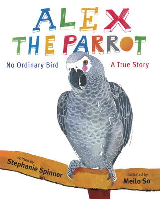 Alex the Parrot: No Ordinary Bird: A True Story (Hardcover)