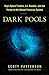 Dark Pools: The Rise of Artificially Intelligent Trading Machines and the Looming Threat to Wall Street