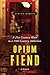 Opium Fiend: A 21st Century Slave to a 19th Century Addiction