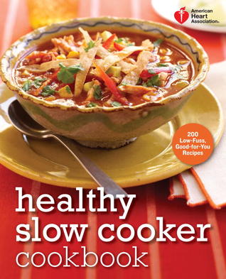pdf download American Heart Association Healthy Slow Cooker Cookbook: 200 Low-Fuss, Good-for-You Recipes