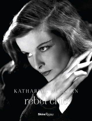 Katharine Hepburn: Rebel Chic (Hardcover)