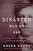Disaster Was My God: A Nove...