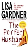 The Perfect Husband by Lisa Gardner The Perfect Husband by Lisa Gardner