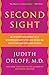 Second Sight: An Intuitive Psychiatrist Tells Her Extraordinary Story and Shows You How To Tap Your Own Inner Wisdom