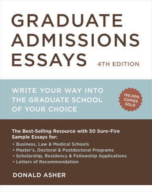 Graduate Admissions Essays: Write Your Way into the Graduate School of Your Choice