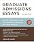 Graduate Admissions Essays: Write Your Way into the Graduate School of Your Choice