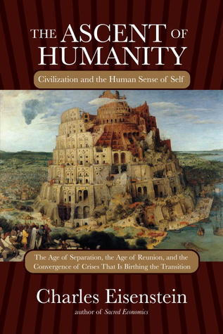 The Ascent of Humanity: Civilization and the Human Sense of Self The Ascent of Humanity: Civilization and the Human Sense of Self