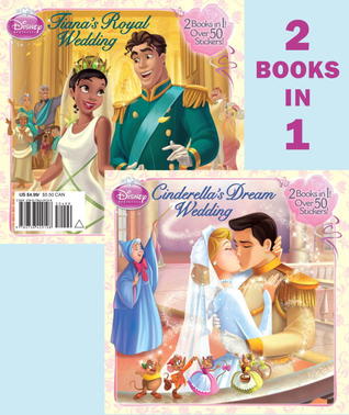 Cinderella's Dream Wedding & Tiana's Royal Wedding: 2 Books in 1 (Disney Princess)